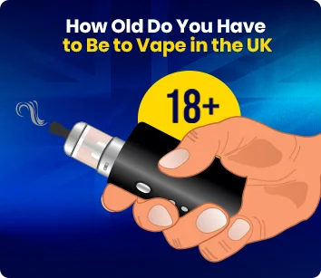 How Old Can You Vape in the UK? Legal Age Guide! How Old Can You Vape in the UK? Legal Age Guide!