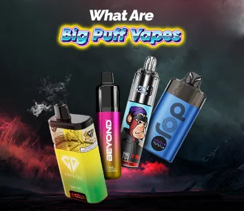 Big Puff Vapes Guide